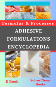 ADHESIVES FORMULATIONS ENCYCLOPEDIA
