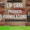 LIP CARE PRODUCTS FORMULATIONS AND PRODUCTION PROCESS