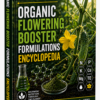 ORGANIC FLOWERING BOOSTER FORMULATIONS ENCYCLOPEDIA