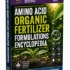 AMINO ACID ORGANIC FERTILIZER FORMULATIONS ENCYCLOPEDIA