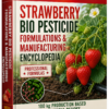 STRAWBERRY BIO PESTICIDE FORMULATIONS & MANUFACTURING ENCYCLOPEDIA