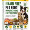 GRAIN FREE PET FOOD MANUFACTURING ENCYCLOPEDIA