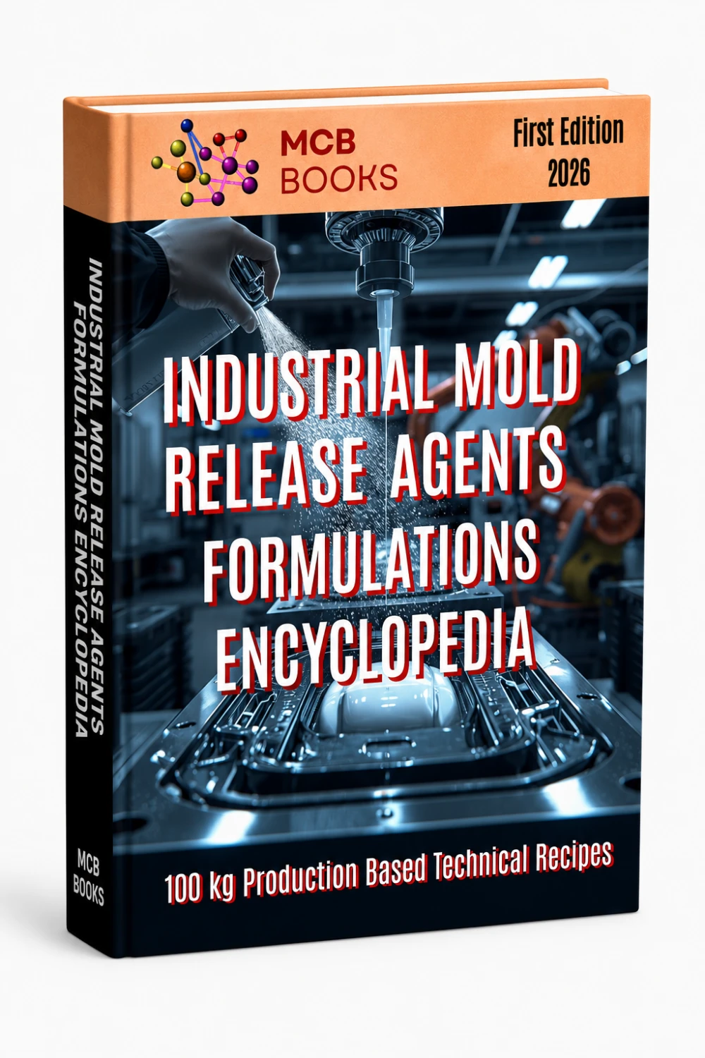 INDUSTRIAL MOLD RELEASE AGENTS FORMULATIONS ENCYCLOPEDIA