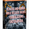 PLASTIC AND RUBBER MOLD RELEASE AGENTS FORMULATIONS ENCYCLOPEDIA