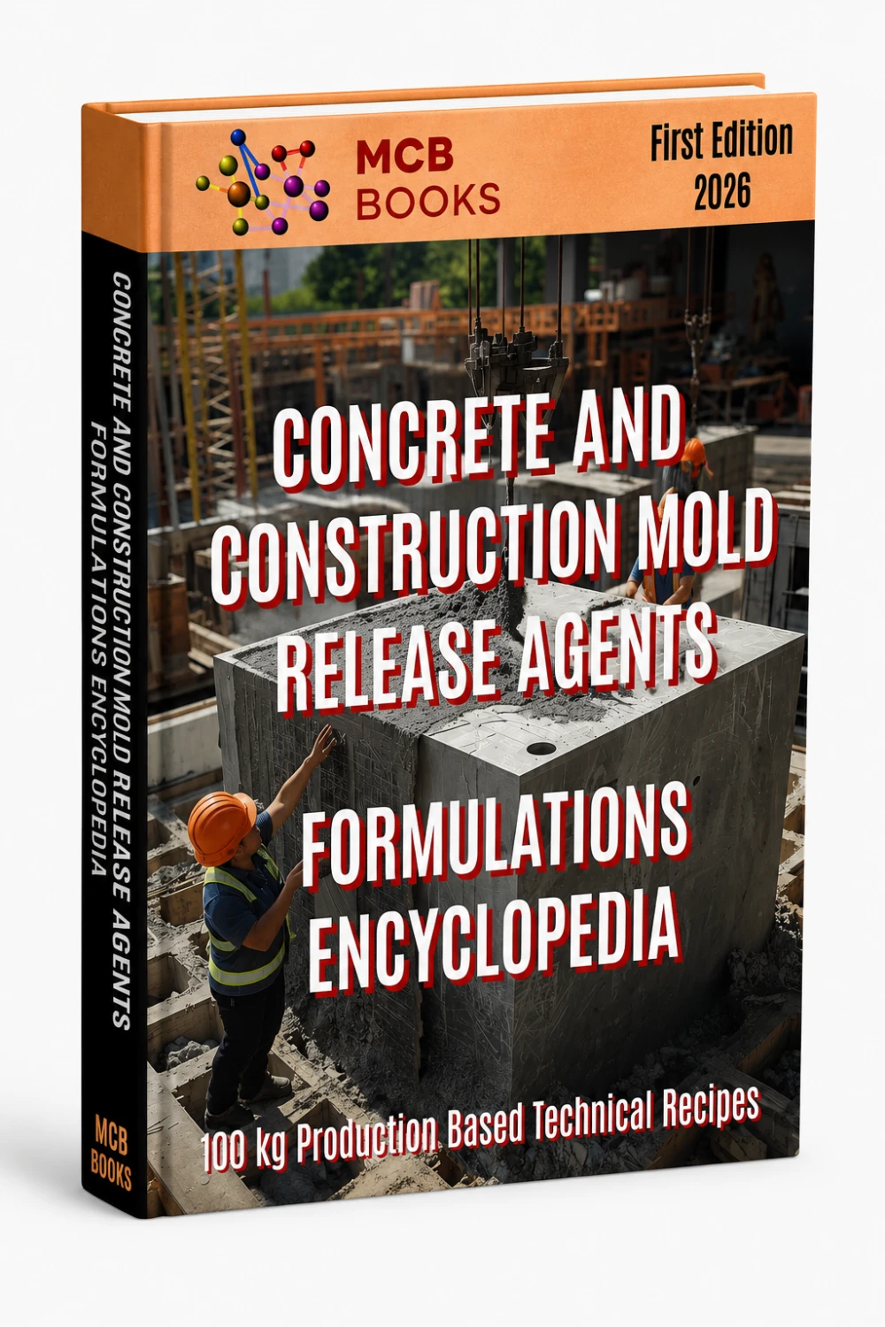 CONCRETE AND CONSTRUCTION MOLD RELEASE AGENTS FORMULATIONS ENCYCLOPEDIA