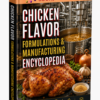 CHICKEN FLAVOR FORMULATIONS & MANUFACTURING ENCYCLOPEDIA