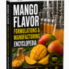 MANGO FLAVOR FORMULATIONS & MANUFACTURING ENCYCLOPEDIA
