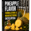 PINEAPPLE FLAVOR FORMULATIONS & MANUFACTURING ENCYCLOPEDIA