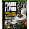 YOGURT FLAVOR FORMULATIONS & MANUFACTURING ENCYCLOPEDIA