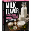 MILK FLAVOR FORMULATIONS & MANUFACTURING ENCYCLOPEDIA