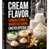 CREAM FLAVOR FORMULATIONS & MANUFACTURING ENCYCLOPEDIA