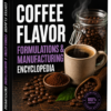 COFFEE FLAVOR FORMULATIONS & MANUFACTURING ENCYCLOPEDIA