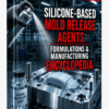 SILICONE - BASED MOLD RELEASE AGENTS FORMULATIONS & MANUFACTURING ENCYCLOPEDIA