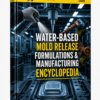 WATER – BASED MOLD RELEASE AGENTS FORMULATIONS & MANUFACTURING ENCYCLOPEDIA