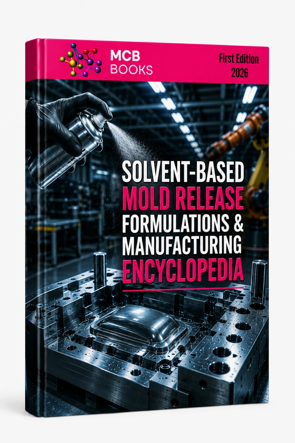 SOLVENT – BASED MOLD RELEASE AGENTS FORMULATIONS & MANUFACTURING ENCYCLOPEDIA