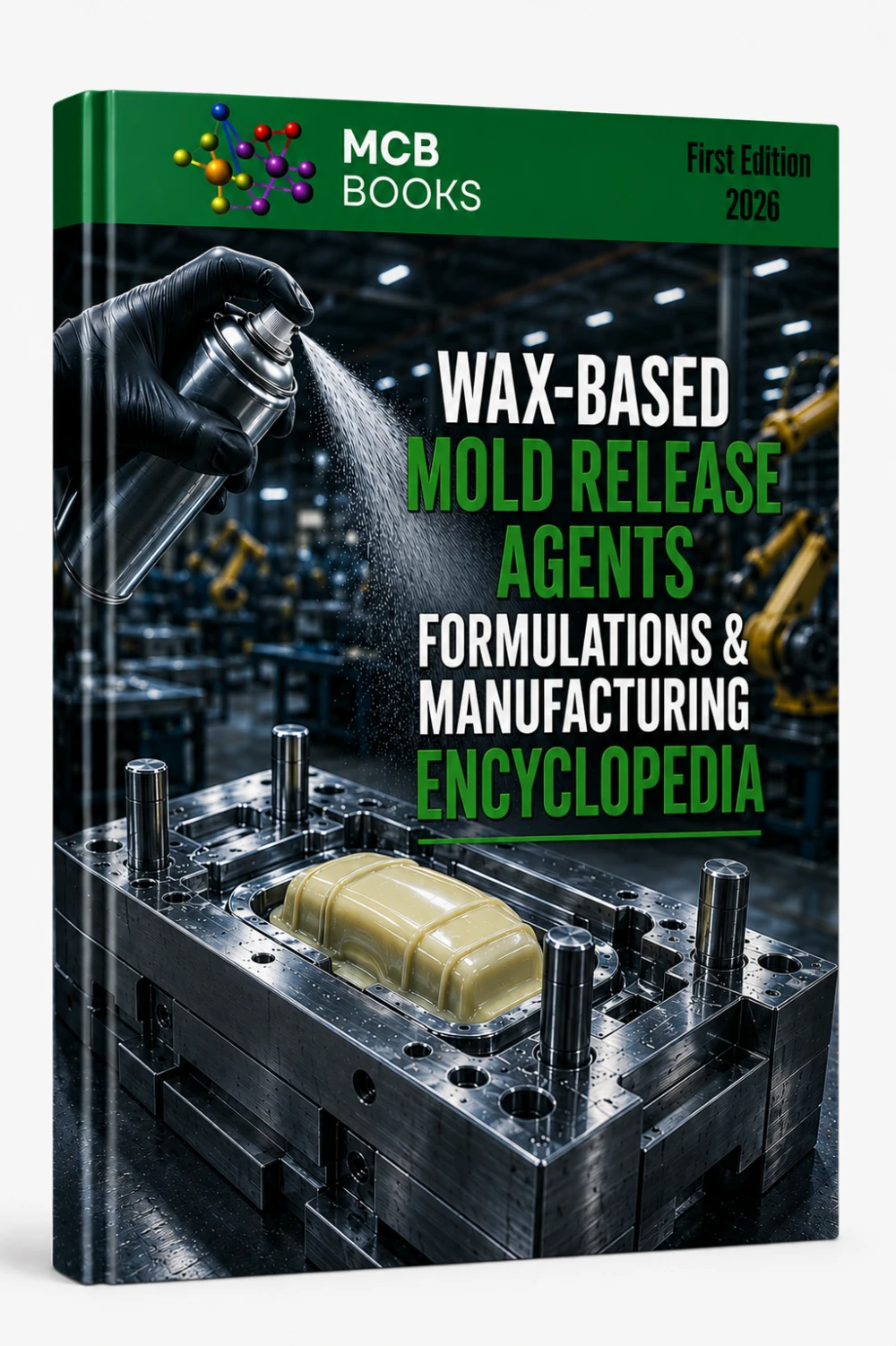 WAX – BASED MOLD RELEASE AGENTS FORMULATIONS & MANUFACTURING ENCYCLOPEDIA