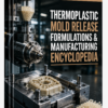 TERMOPLASTIC MOLD RELEASE FORMULATIONS & MANUFACTURING ENCYCLOPEDIA