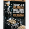 TERMOPLASTIC MOLD RELEASE FORMULATIONS & MANUFACTURING ENCYCLOPEDIA
