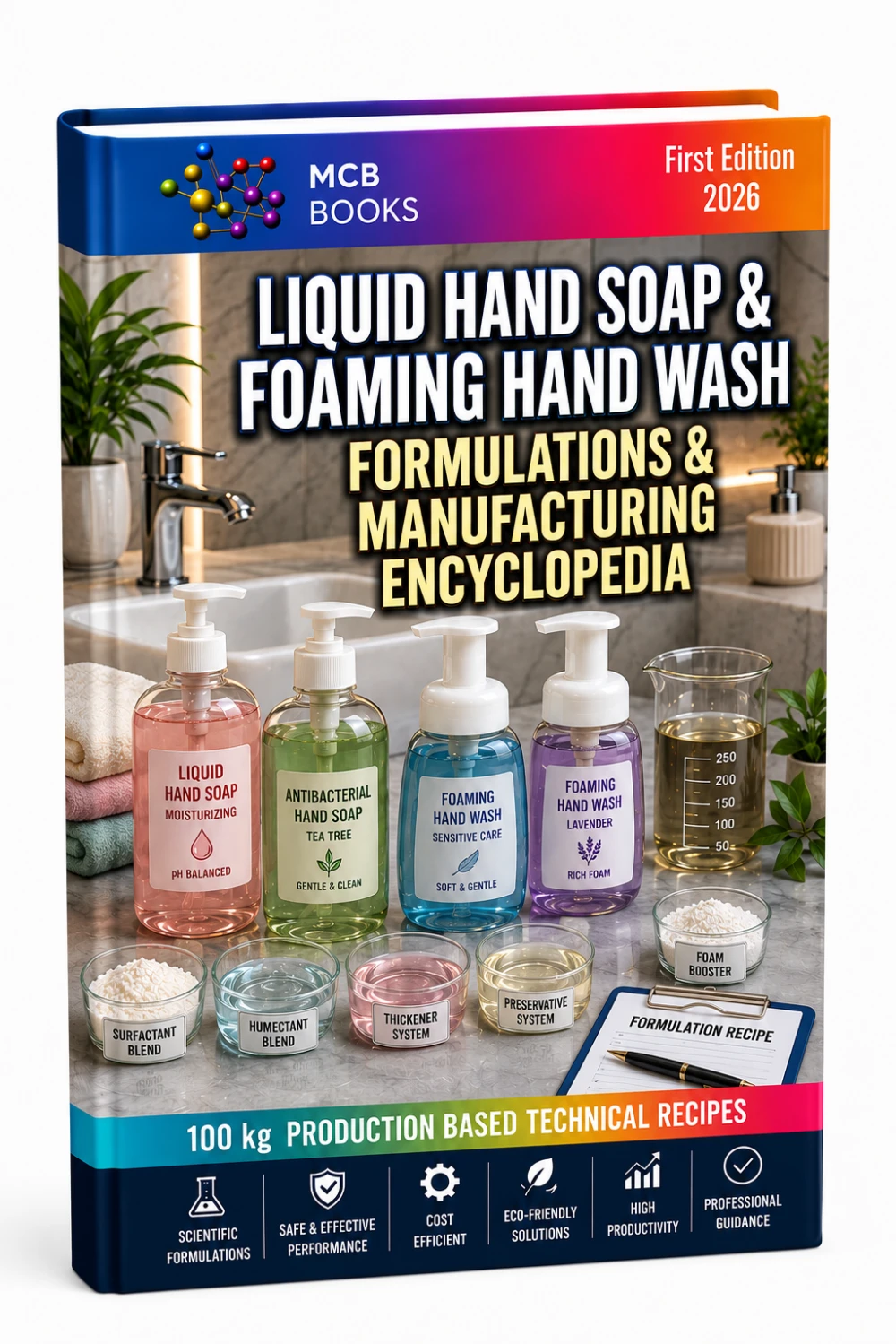 LIQUID HAND SOAP & FOAMING HAND WASH FORMULATIONS & MANUFACTURING ENCYCLOPEDIA