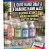 LIQUID HAND SOAP & FOAMING HAND WASH FORMULATIONS & MANUFACTURING ENCYCLOPEDIA