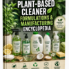 PLANT-BASED CLEANER FORMULATIONS&MANUFACTURING ENCYCLOPEDIA