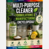 MULTI-PURPOSE CLEANER FORMULATIONS & MANUFACTURING ENCYCLOPEDIA