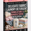 DELICATE FABRIC LAUNDRY DETERGENT FORMULATIONS&MANUFACTURING ENCYCLOPEDIA