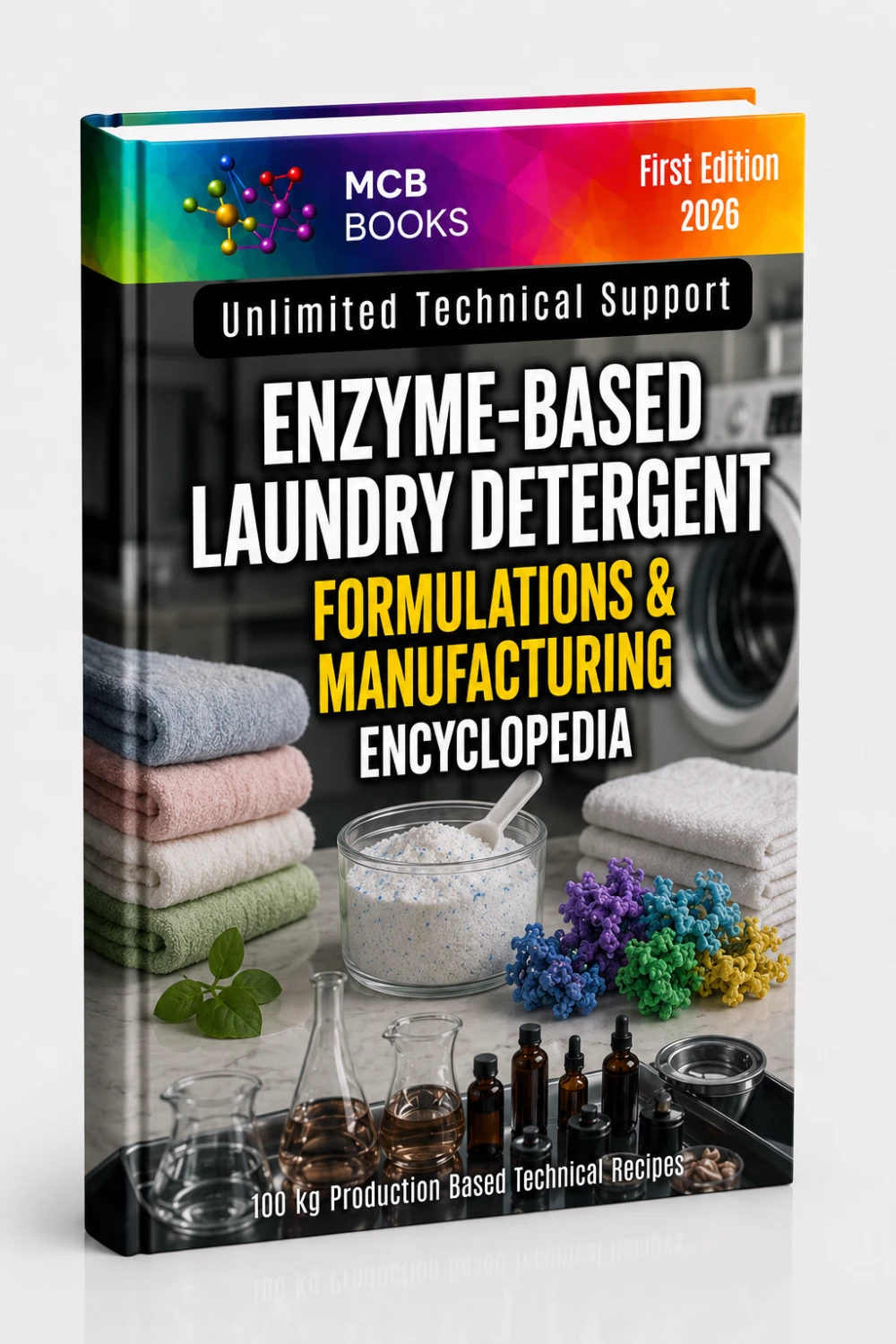 ENZYME - BASED LAUNDRY DETERGENT FORMULATIONS & MANUFACTURING ENCYCLOPEDIA