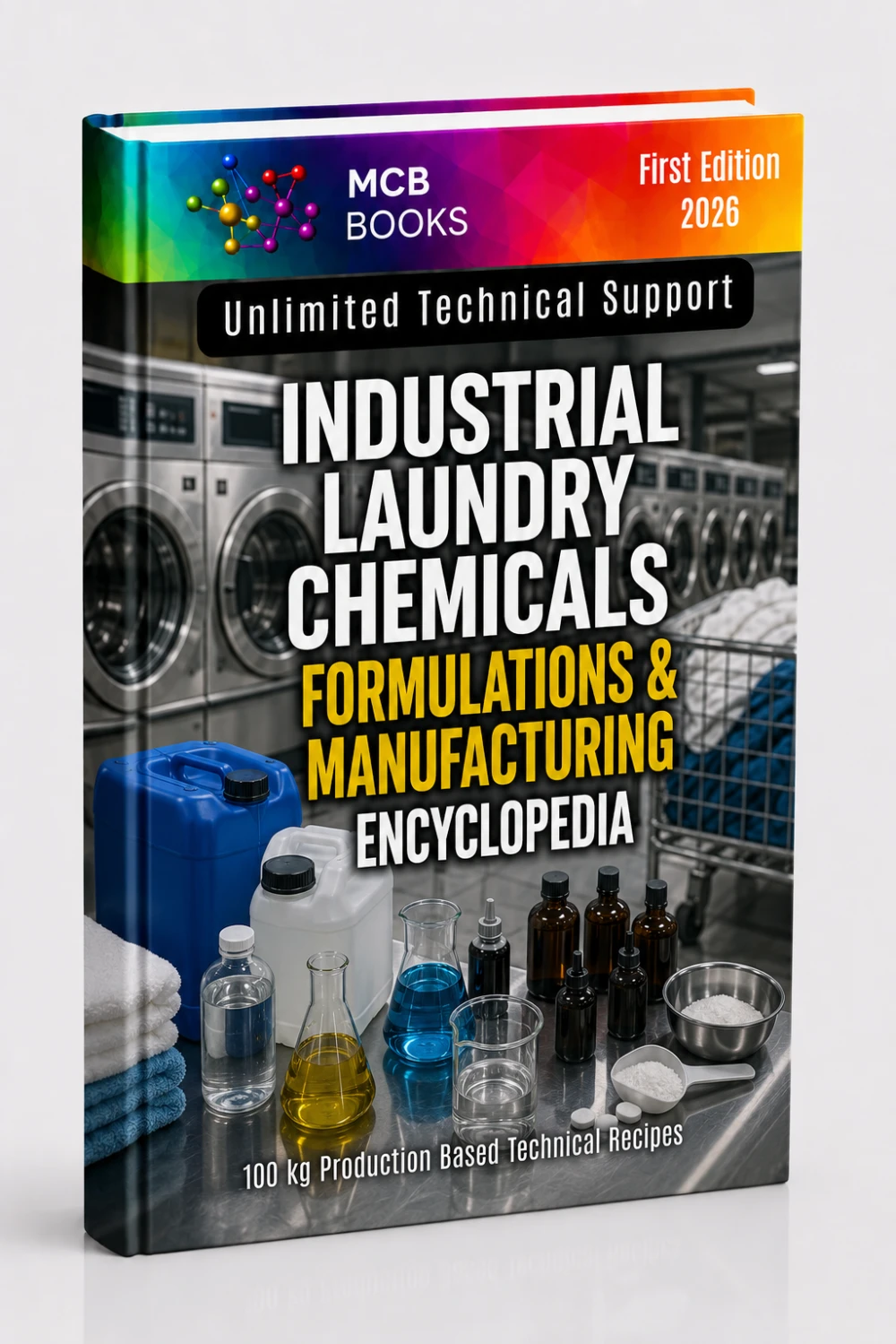 INDUSTRIAL LAUNDRY CHEMICALS FORMULATIONS & MANUFACTURING ENCYCLOPEDIA
