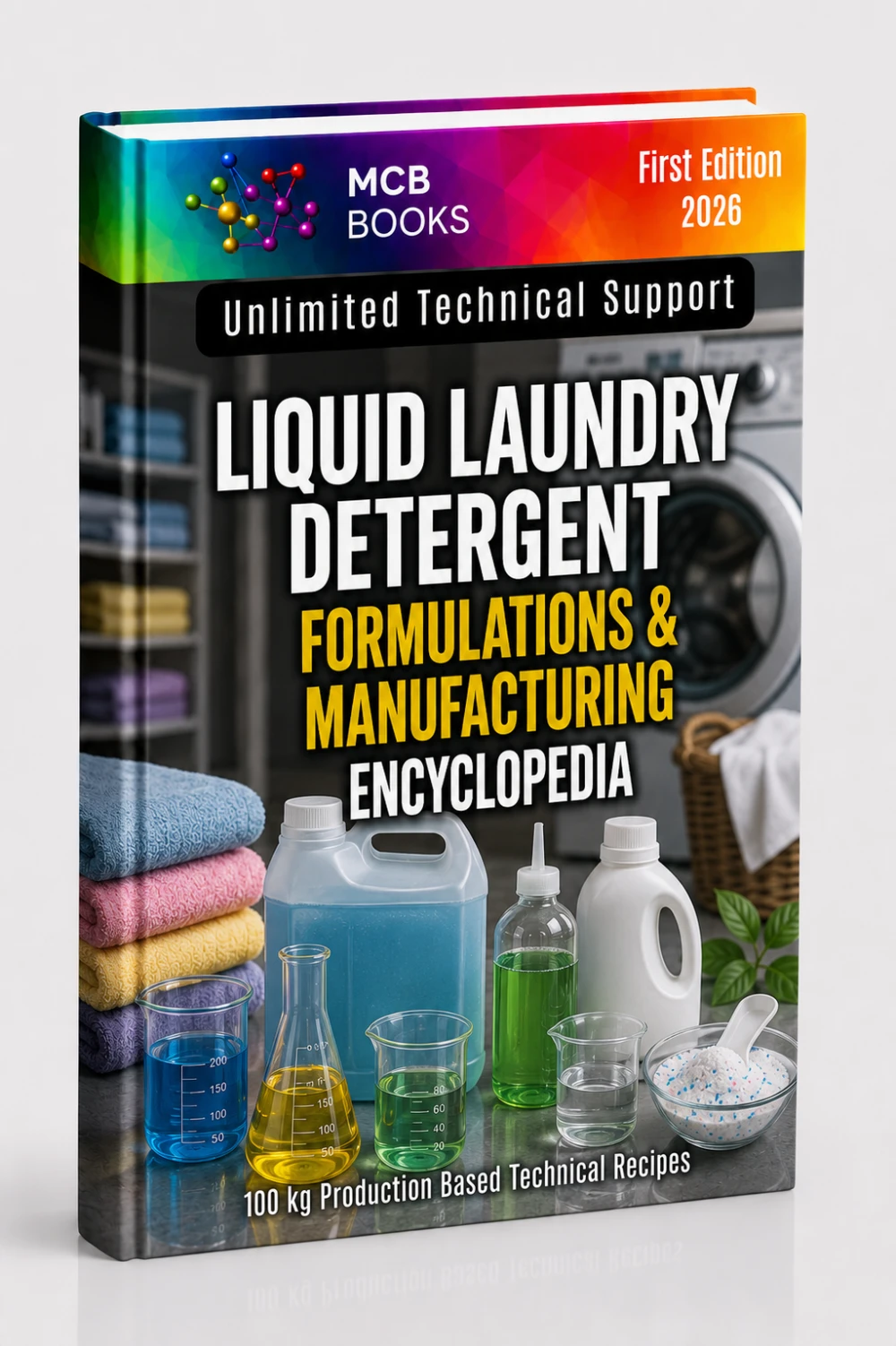 LIQUID LAUNDRY DETERGENT FORMULATIONS & MANUFACTURING ENCYCLOPEDIA