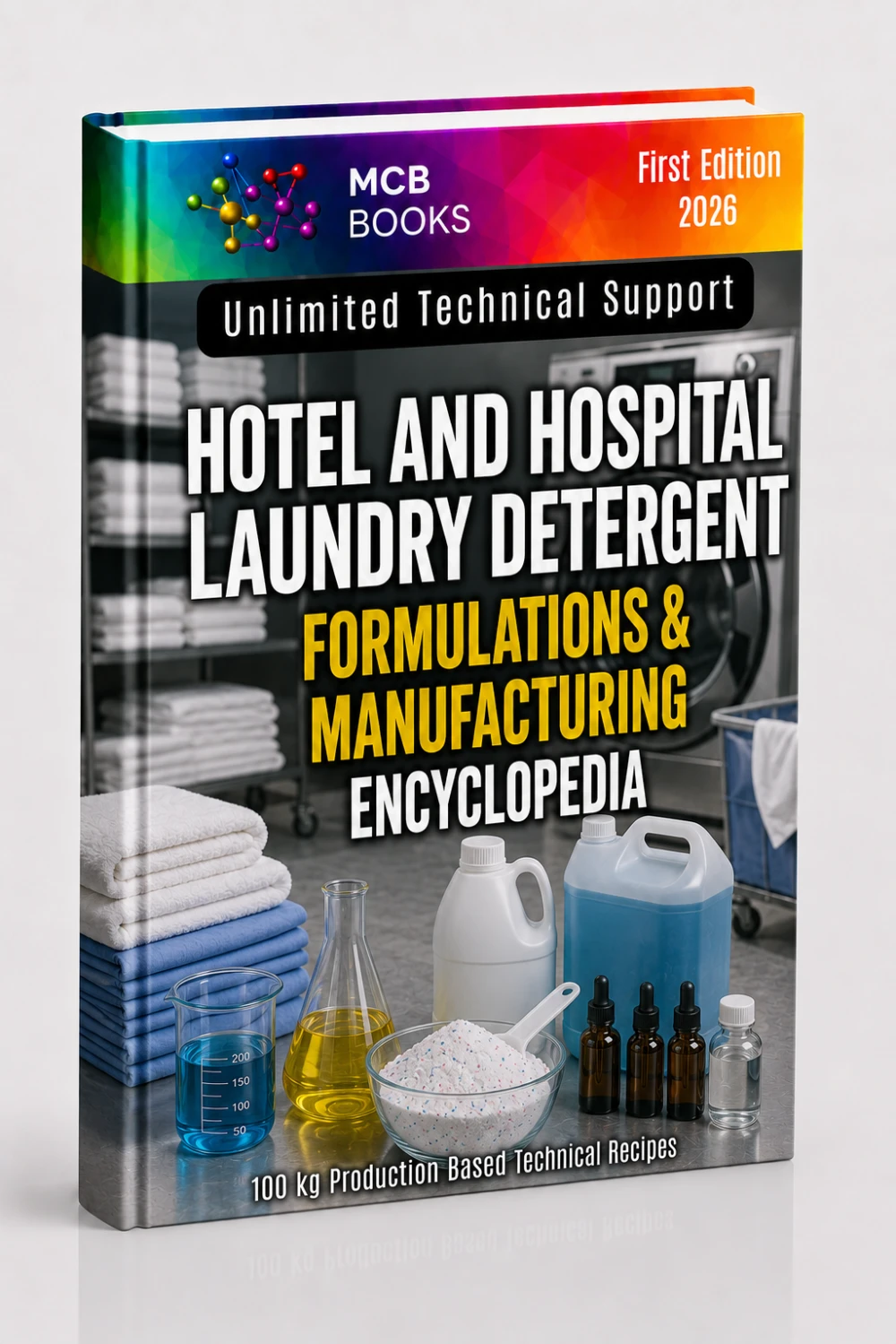 HOTEL AND HOSPITAL LAUNDRY DETERGENT FORMULATIONS & MANUFACTURING ENCYCLOPEDIA