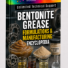 BENTONITE GREASE FORMULATIONS & MANUFACTURING ENCYCLOPEDIA
