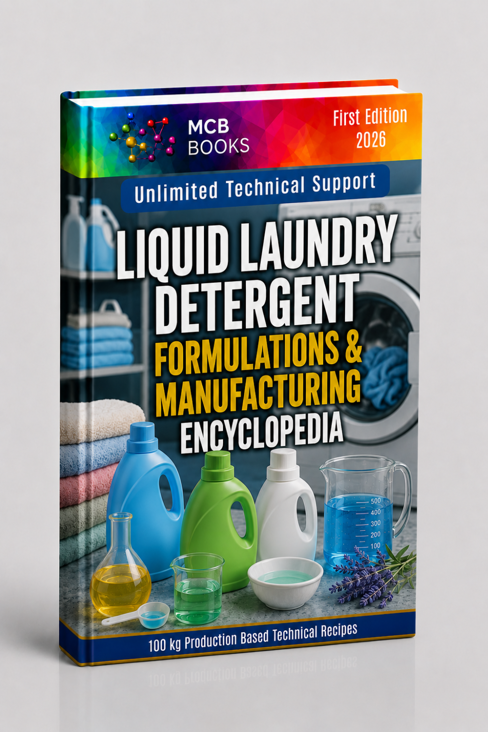 LIQUID LAUNDRY DETERGENT FORMULATIONS & MANUFACTURING ENCYCLOPEDIA