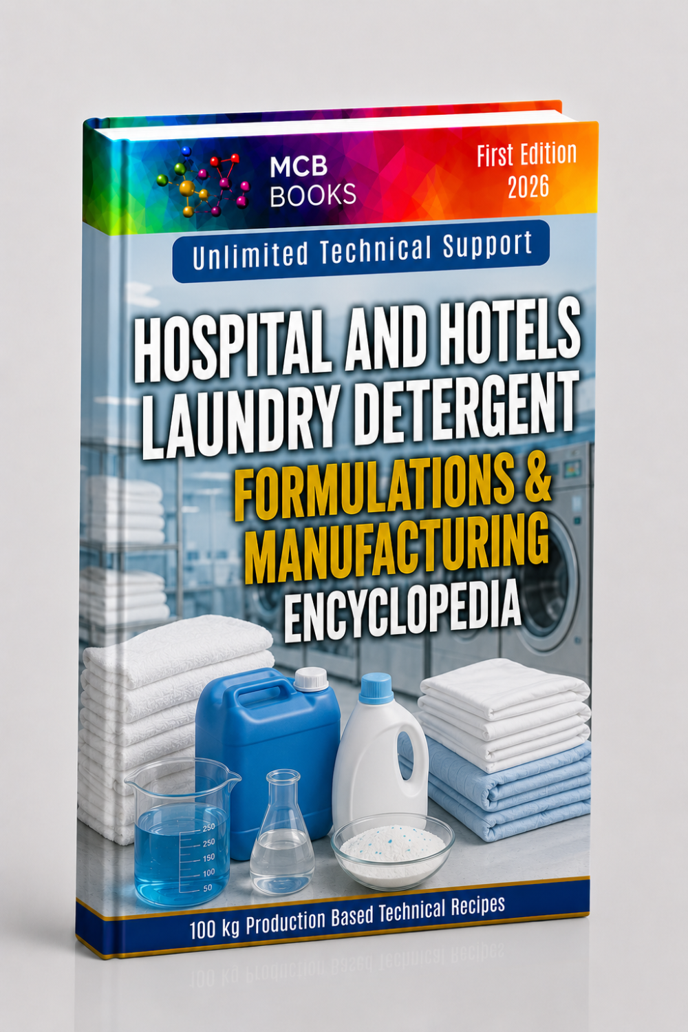 HOSPITAL AND HOTELS LAUNDRY DETERGENT FORMULATIONS & MANUFACTURING ENCYCLOPEDIA