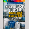 INDUSTRIAL LAUNDRY DETERGENT FORMULATIONS & MANUFACTURING ENCYCLOPEDIA