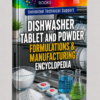 DISHWASHER TABLET AND POWDER FORMULATIONS & MANUFACTURING ENCYCLOPEDIA