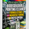 BIODEGRADABLE PRINTING CLEANER FORMULATIONS & MANUFACTURING ENCYCLOPEDIA