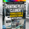 PRINTING PLATE CLEANER FORMULATIONS & MANUFACTURING ENCYCLOPEDIA