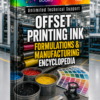 OFFSET PRINTING INK FORMULATIONS & MANUFACTURING ENCYCLOPEDIA