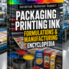 PACKAGING PRINTING INK FORMULATIONS & MANUFACTURING ENCYCLOPEDIA