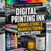 DIGITAL PRINTING INK FORMULATIONS & MANUFACTURING ENCYCLOPEDIA
