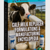 CALF MILK REPLACER FORMULATIONS & MANUFACTURING ENCYCLOPEDIA