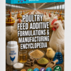 POULTRY FEED ADDITIVE FORMULATIONS & MANUFACTURING ENCYCLOPEDIA