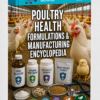 POULTRY HEALTH FORMULATIONS & MANUFACTURING ENCYCLOPEDIA