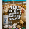 POULTRY ELECTROLYTE FORMULATIONS & MANUFACTURING ENCYCLOPEDIA
