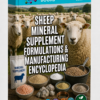 SHEEP MINERAL SUPPLEMENT FORMULATIONS & MANUFACTURING ENCYCLOPEDIA