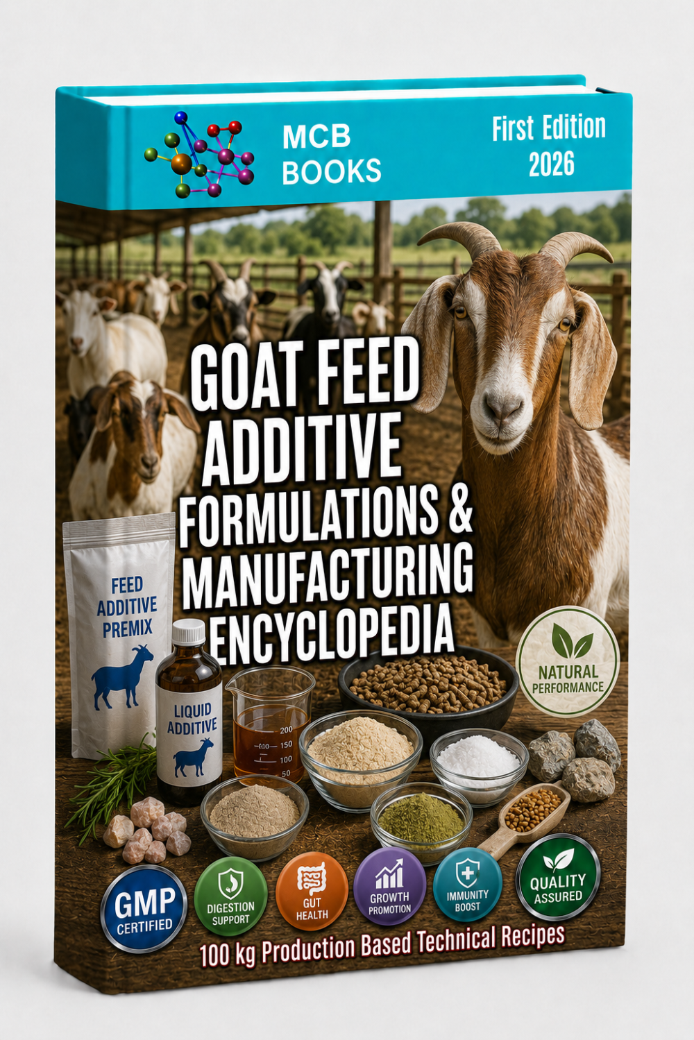GOAT FEED ADDITIVE FORMULATIONS & MANUFACTURING ENCYCLOPEDIA