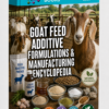 GOAT FEED ADDITIVE FORMULATIONS & MANUFACTURING ENCYCLOPEDIA