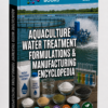 AQUACULTURE WATER TREATMENT FORMULATIONS & MANUFACTURING ENCYCLOPEDIA