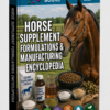 HORSE SUPPLEMENT FORMULATIONS & MANUFACTURING ENCYCLOPEDIA